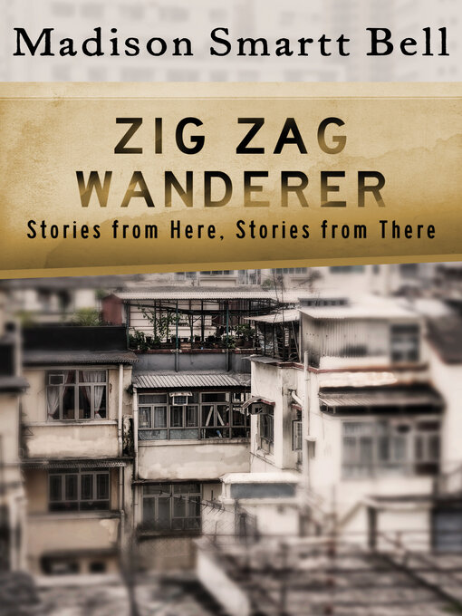 Title details for Zig Zag Wanderer by Madison Smartt Bell - Available